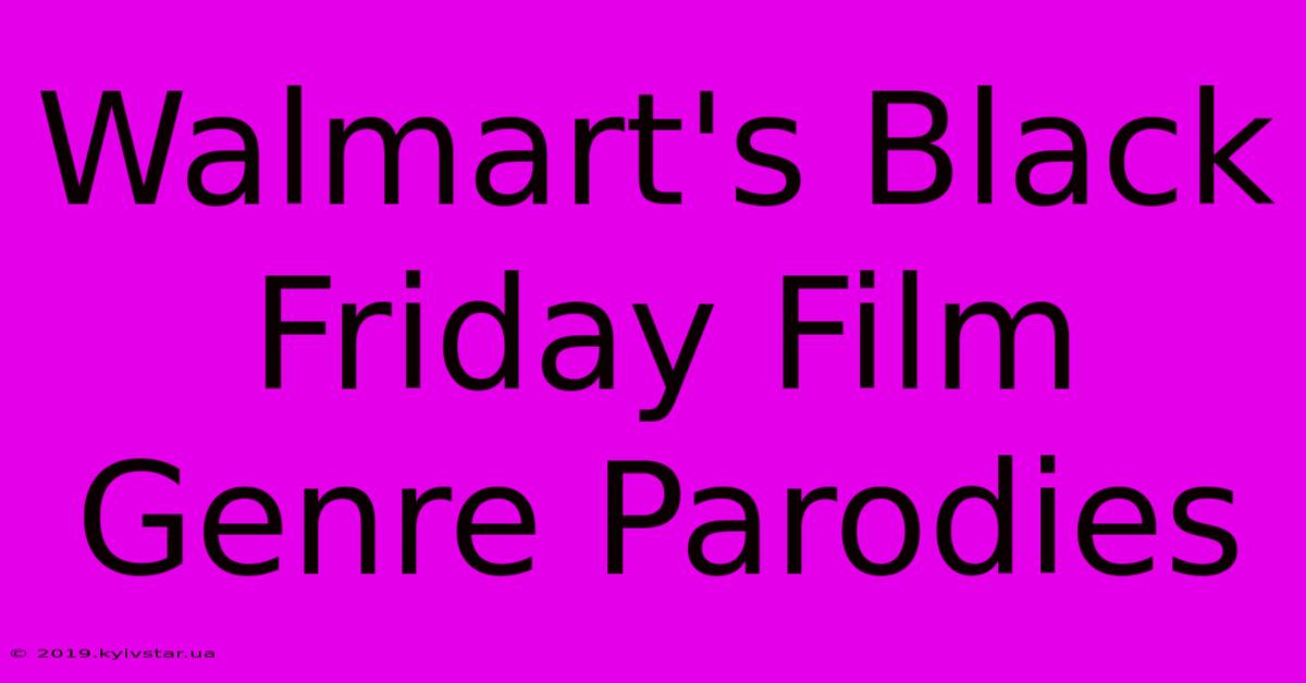 Walmart's Black Friday Film Genre Parodies