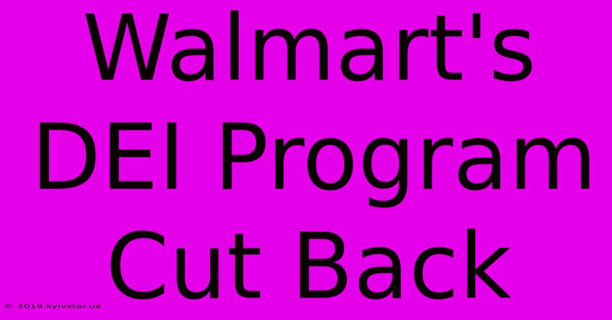 Walmart's DEI Program Cut Back