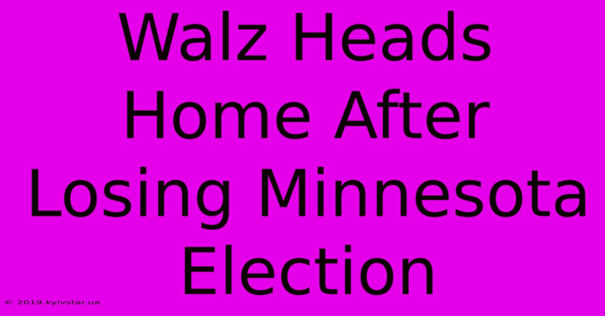 Walz Heads Home After Losing Minnesota Election