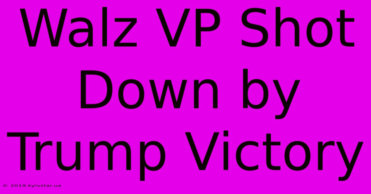 Walz VP Shot Down By Trump Victory