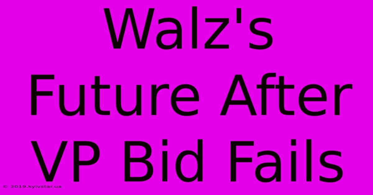 Walz's Future After VP Bid Fails