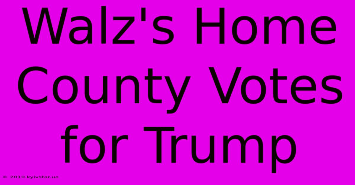 Walz's Home County Votes For Trump