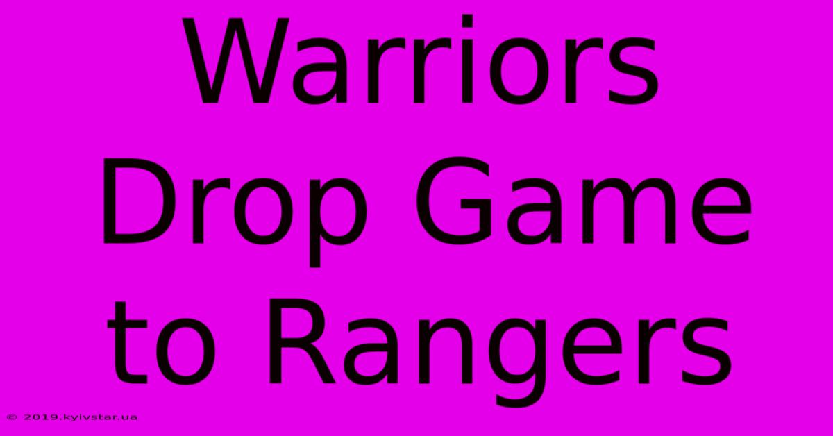 Warriors Drop Game To Rangers 