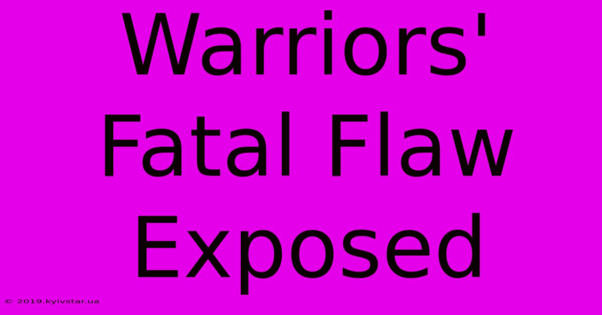 Warriors' Fatal Flaw Exposed