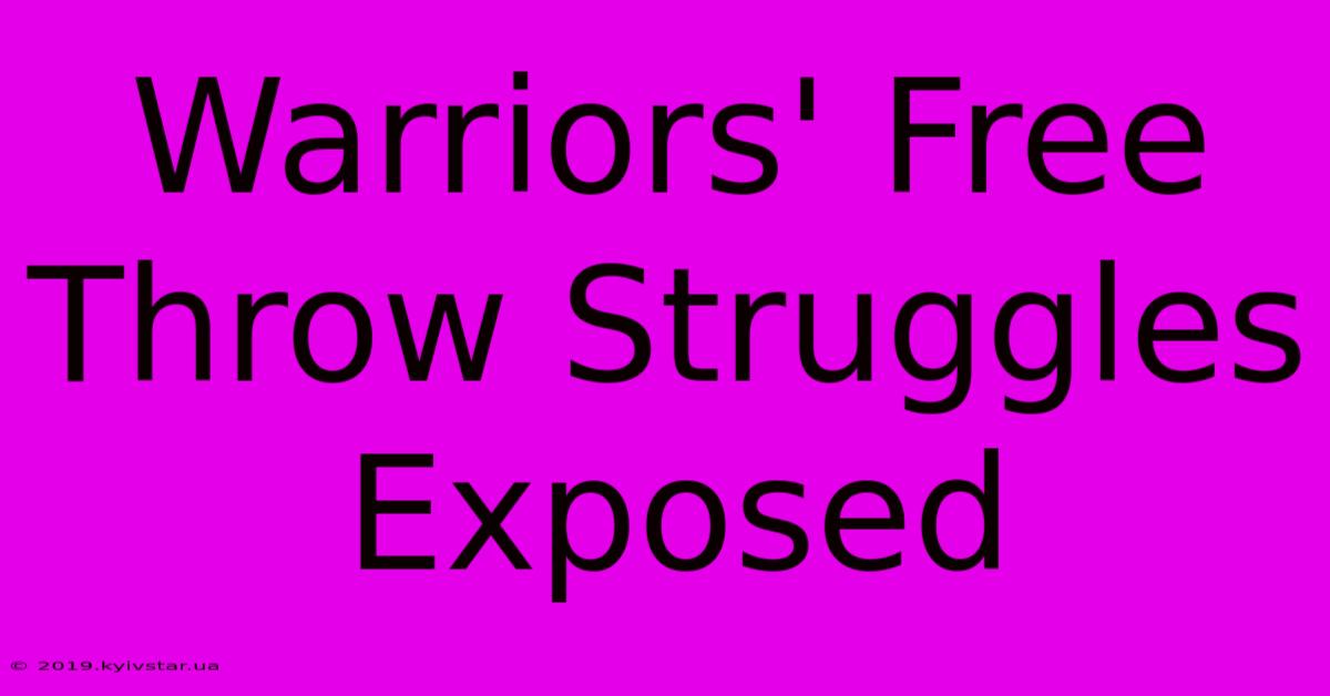 Warriors' Free Throw Struggles Exposed