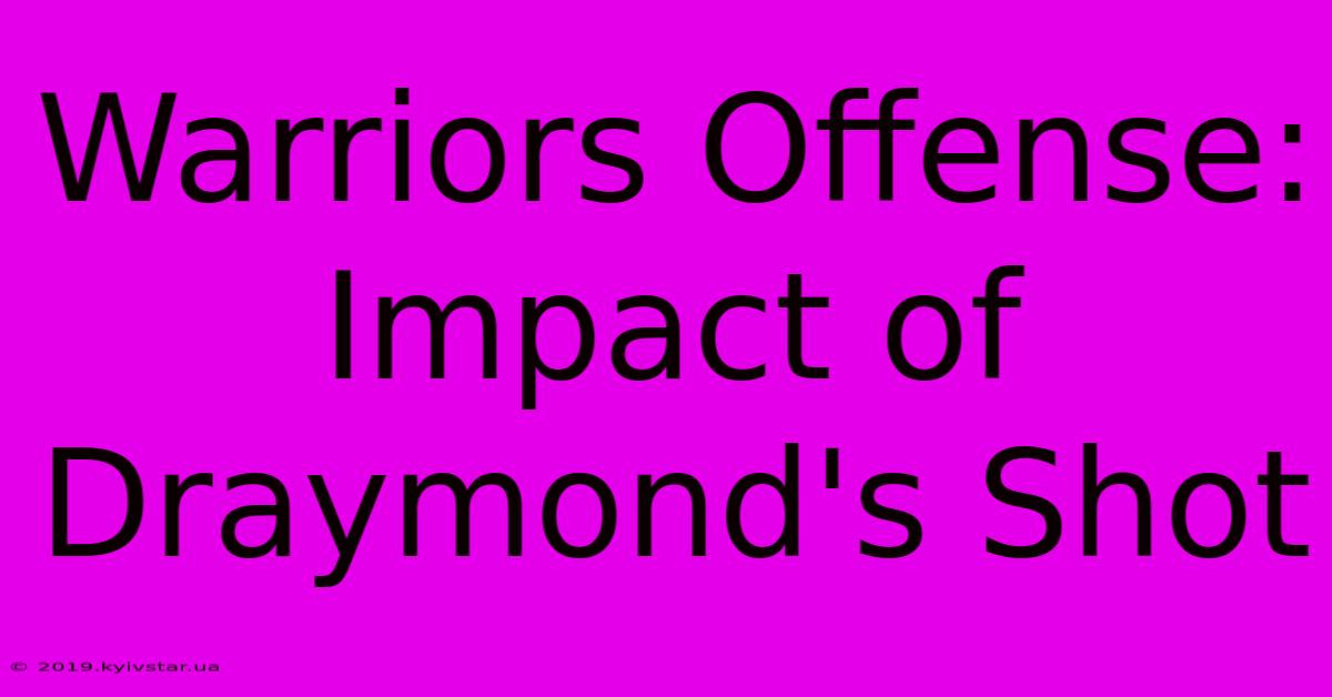 Warriors Offense: Impact Of Draymond's Shot 