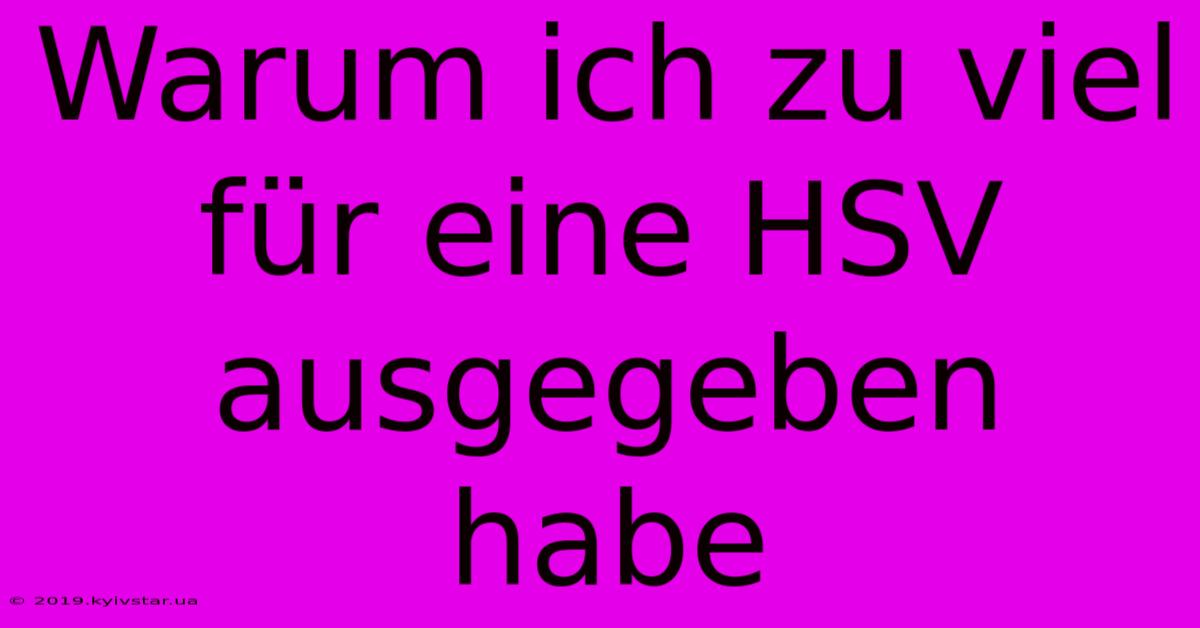 Warum Ich Zu Viel Für Eine HSV Ausgegeben Habe