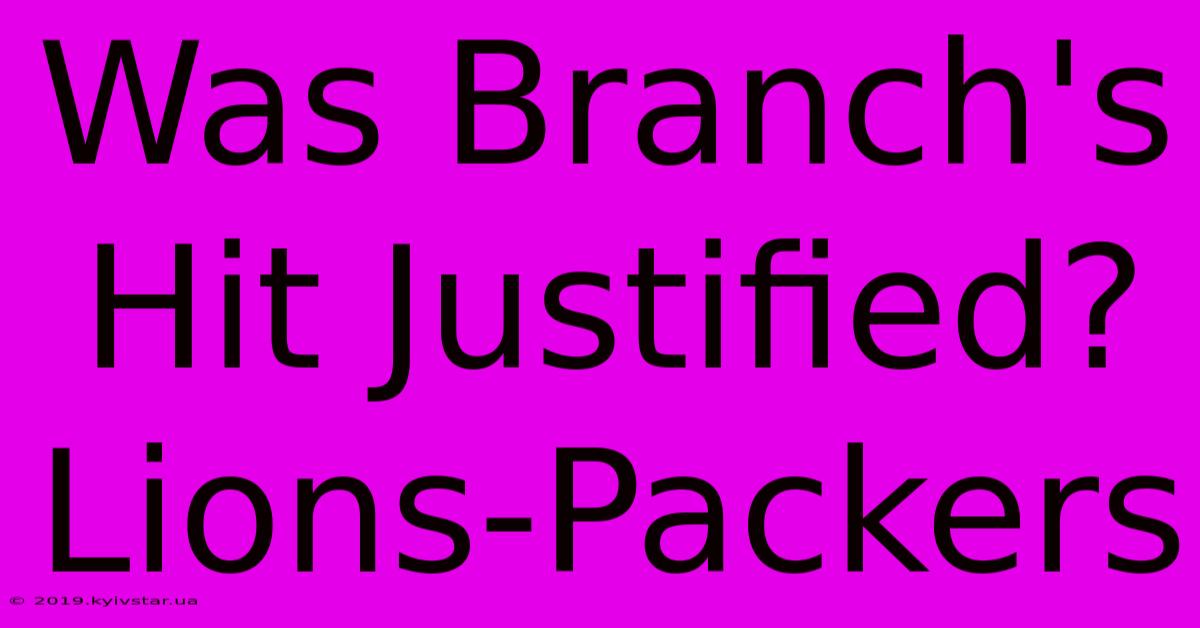 Was Branch's Hit Justified? Lions-Packers