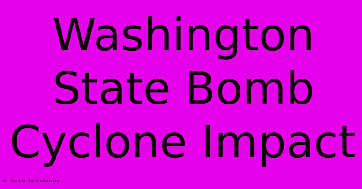 Washington State Bomb Cyclone Impact