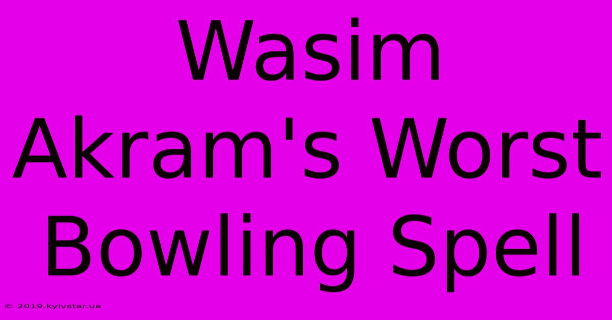 Wasim Akram's Worst Bowling Spell