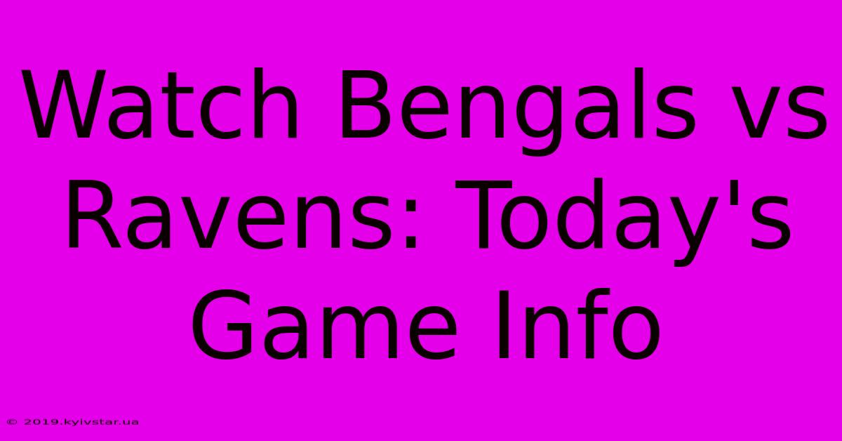 Watch Bengals Vs Ravens: Today's Game Info