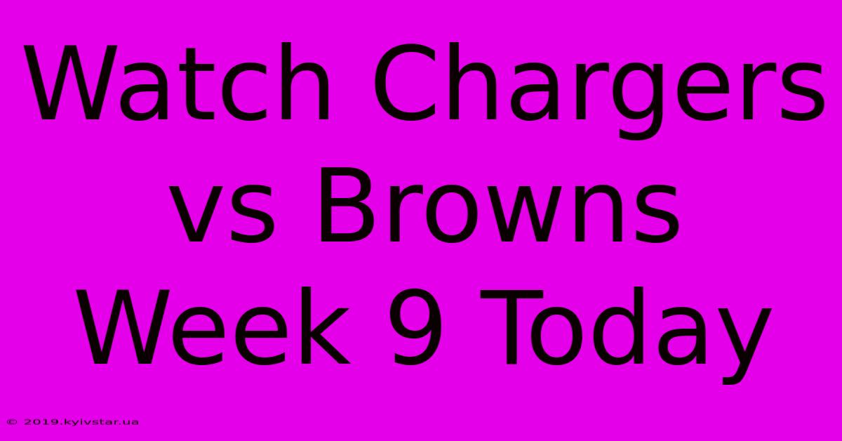 Watch Chargers Vs Browns Week 9 Today