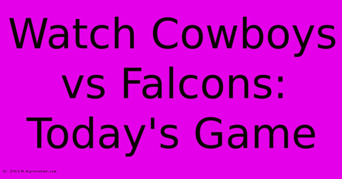 Watch Cowboys Vs Falcons: Today's Game