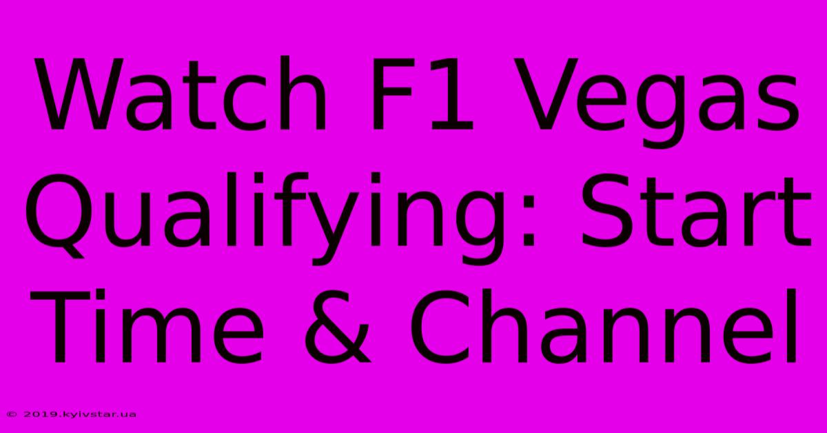 Watch F1 Vegas Qualifying: Start Time & Channel