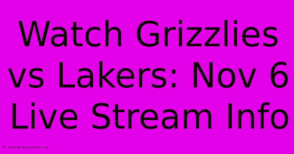 Watch Grizzlies Vs Lakers: Nov 6 Live Stream Info