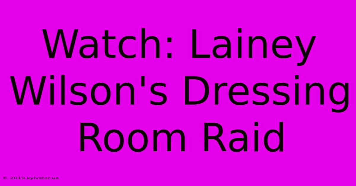 Watch: Lainey Wilson's Dressing Room Raid