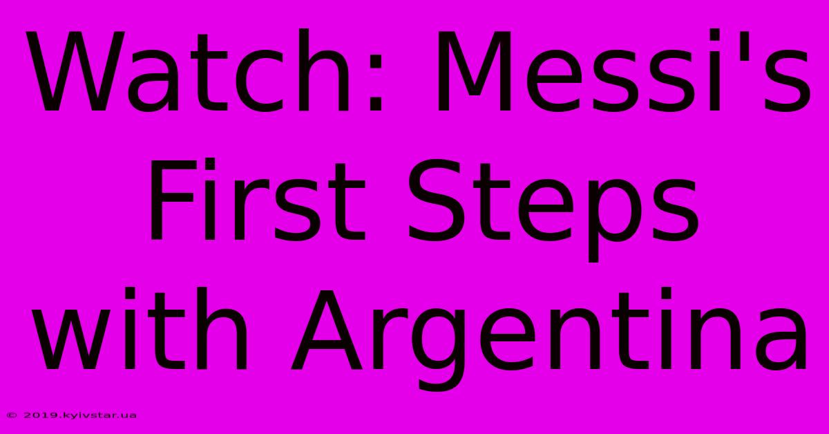 Watch: Messi's First Steps With Argentina