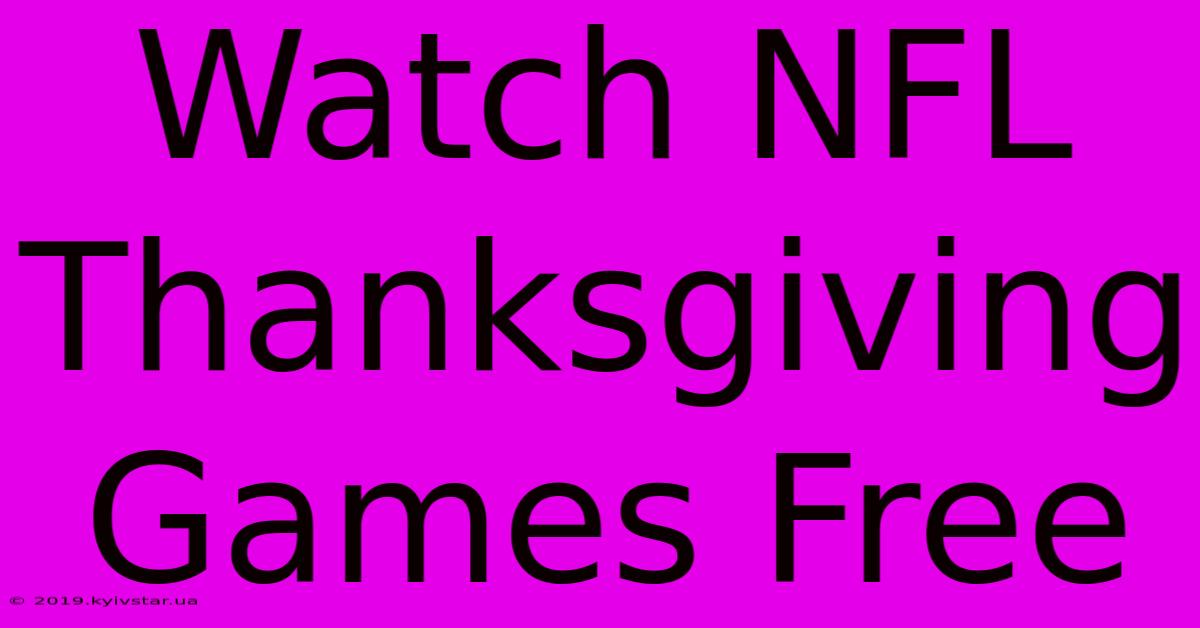 Watch NFL Thanksgiving Games Free