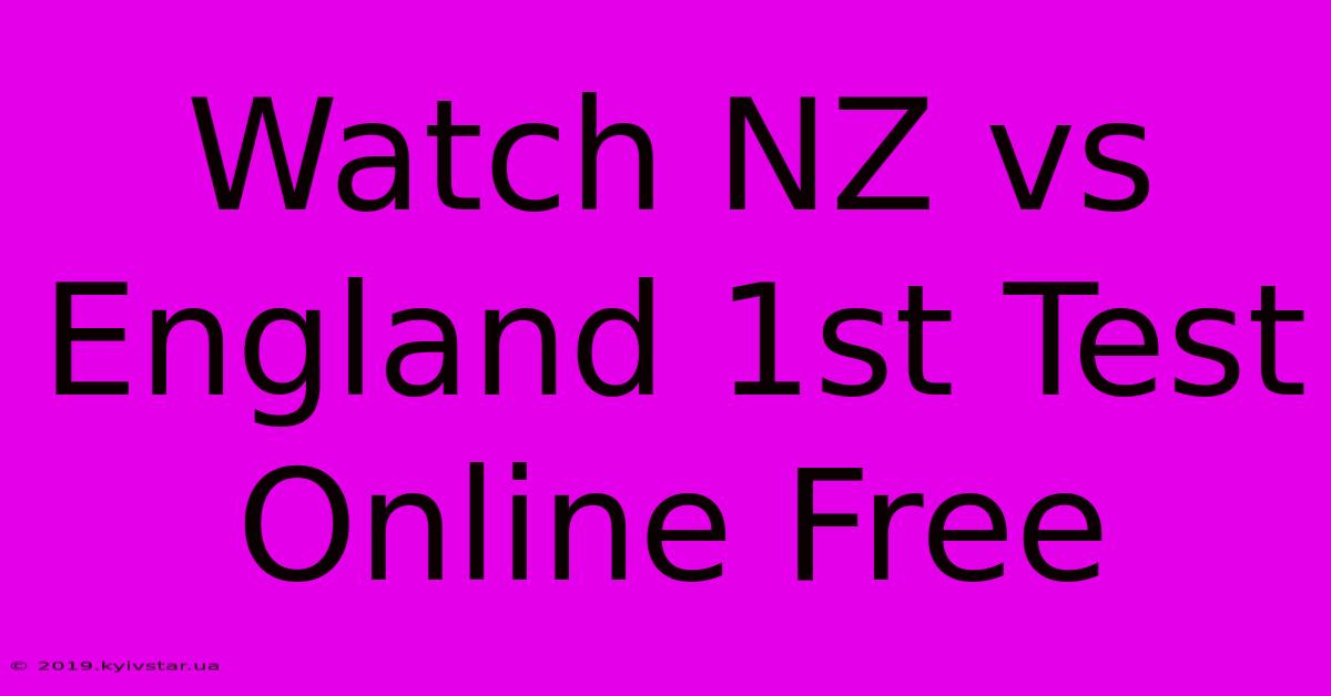 Watch NZ Vs England 1st Test Online Free