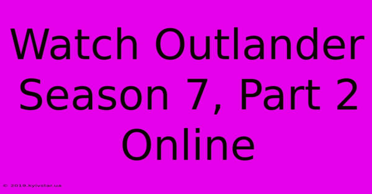 Watch Outlander Season 7, Part 2 Online