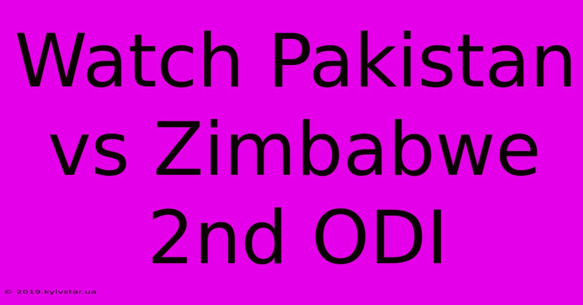 Watch Pakistan Vs Zimbabwe 2nd ODI