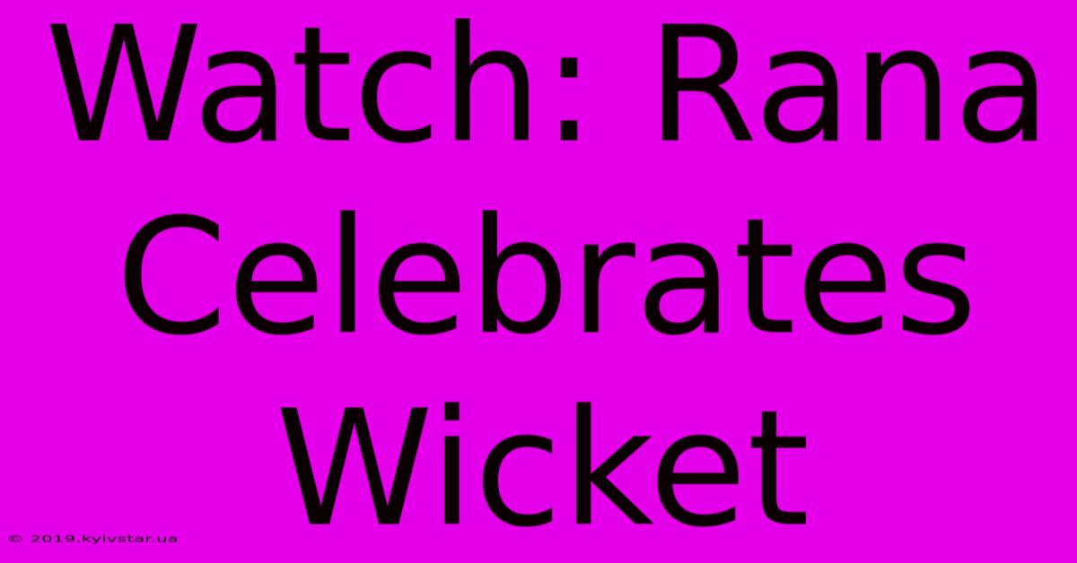 Watch: Rana Celebrates Wicket