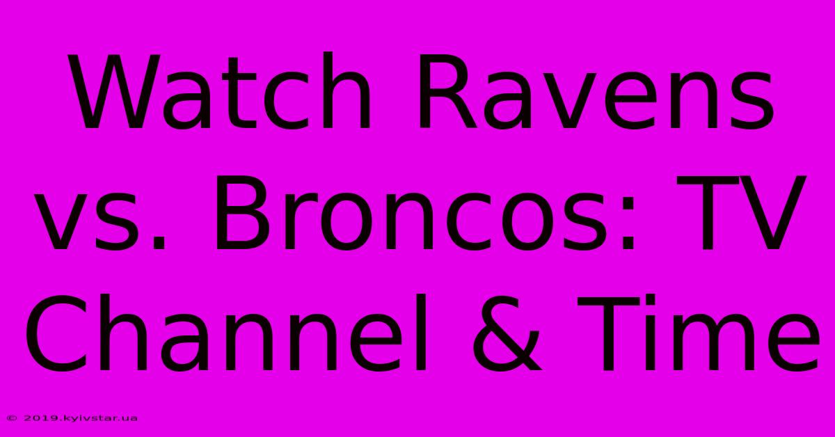 Watch Ravens Vs. Broncos: TV Channel & Time