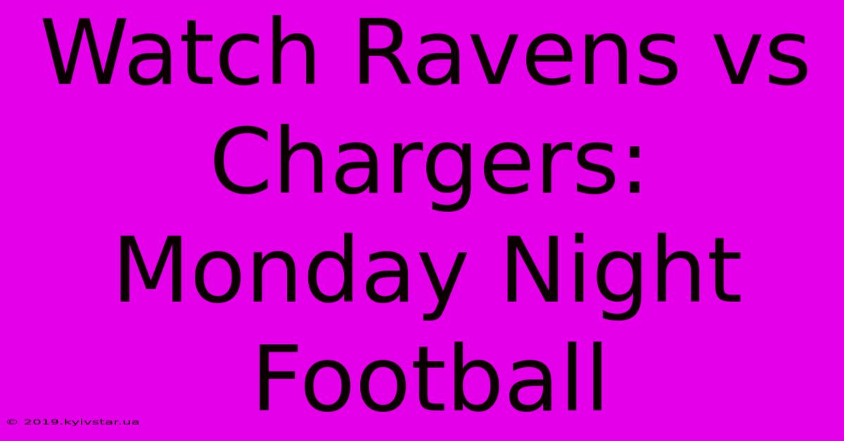 Watch Ravens Vs Chargers: Monday Night Football