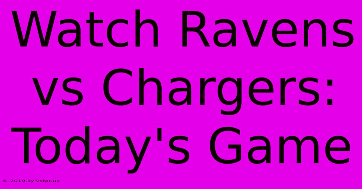 Watch Ravens Vs Chargers: Today's Game