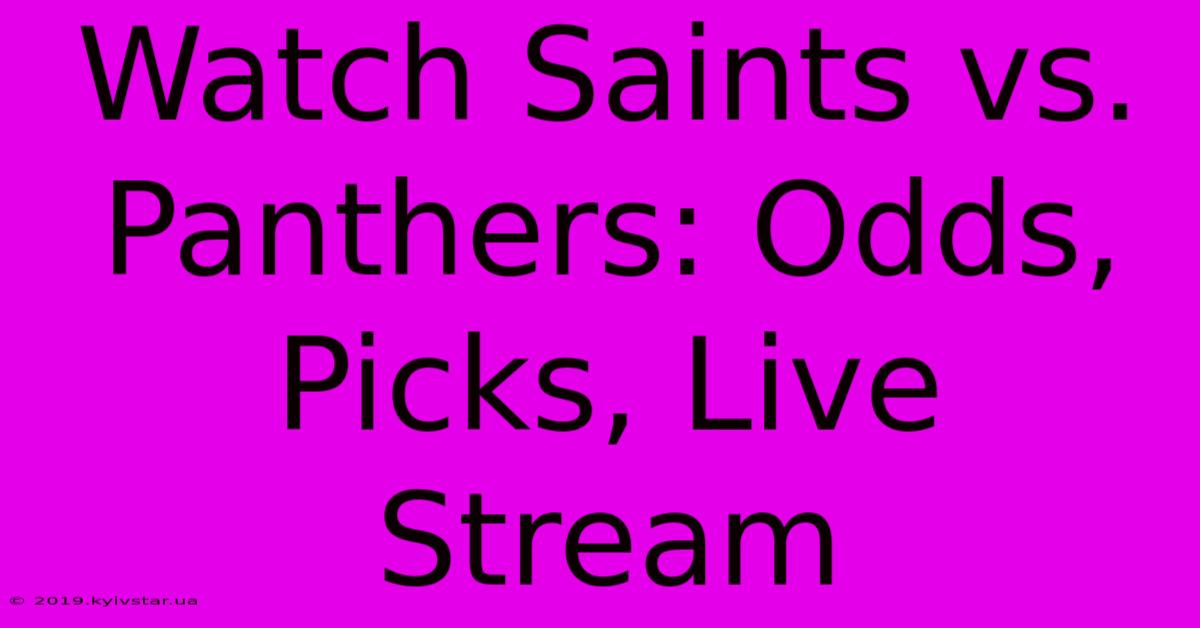 Watch Saints Vs. Panthers: Odds, Picks, Live Stream 