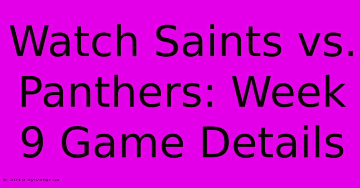 Watch Saints Vs. Panthers: Week 9 Game Details