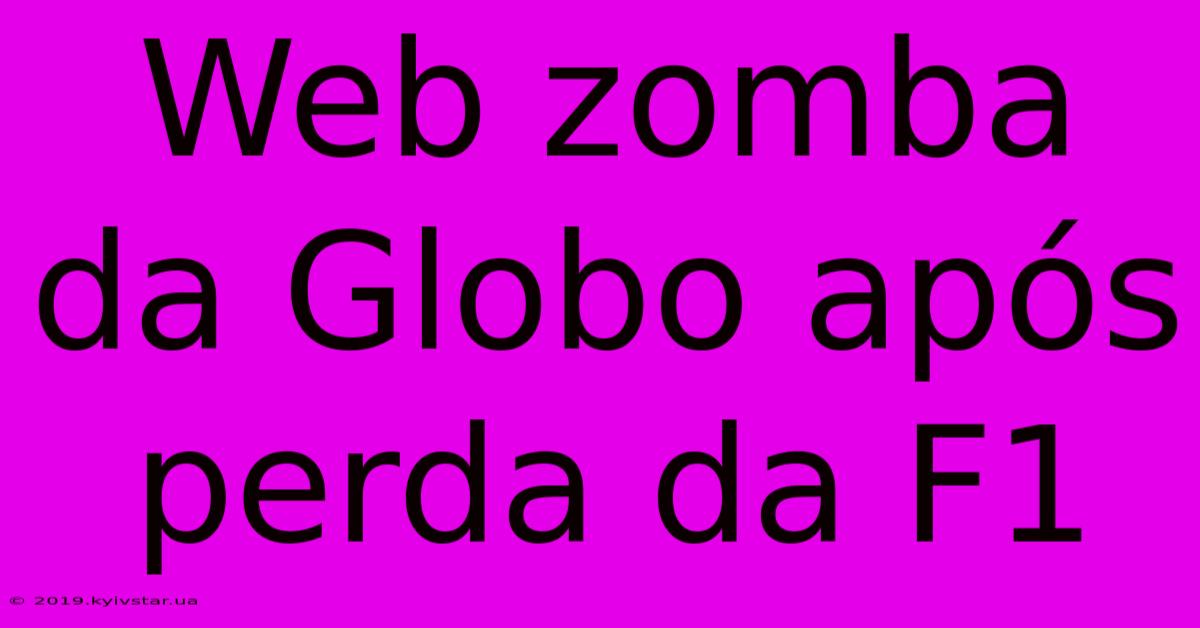 Web Zomba Da Globo Após Perda Da F1