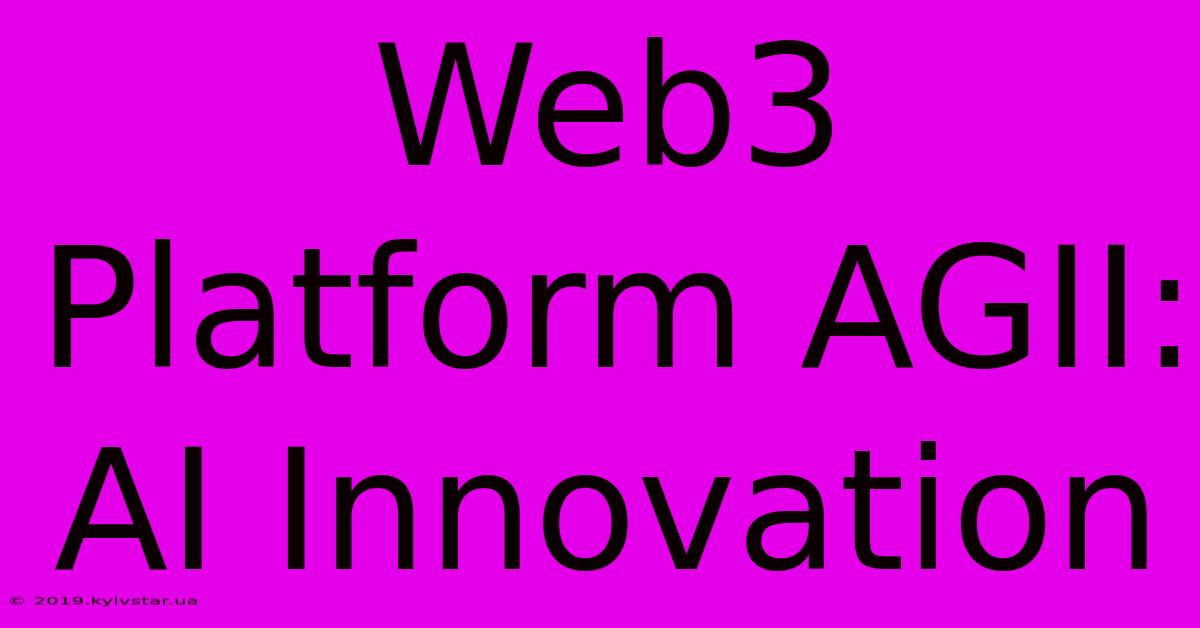 Web3 Platform AGII: AI Innovation