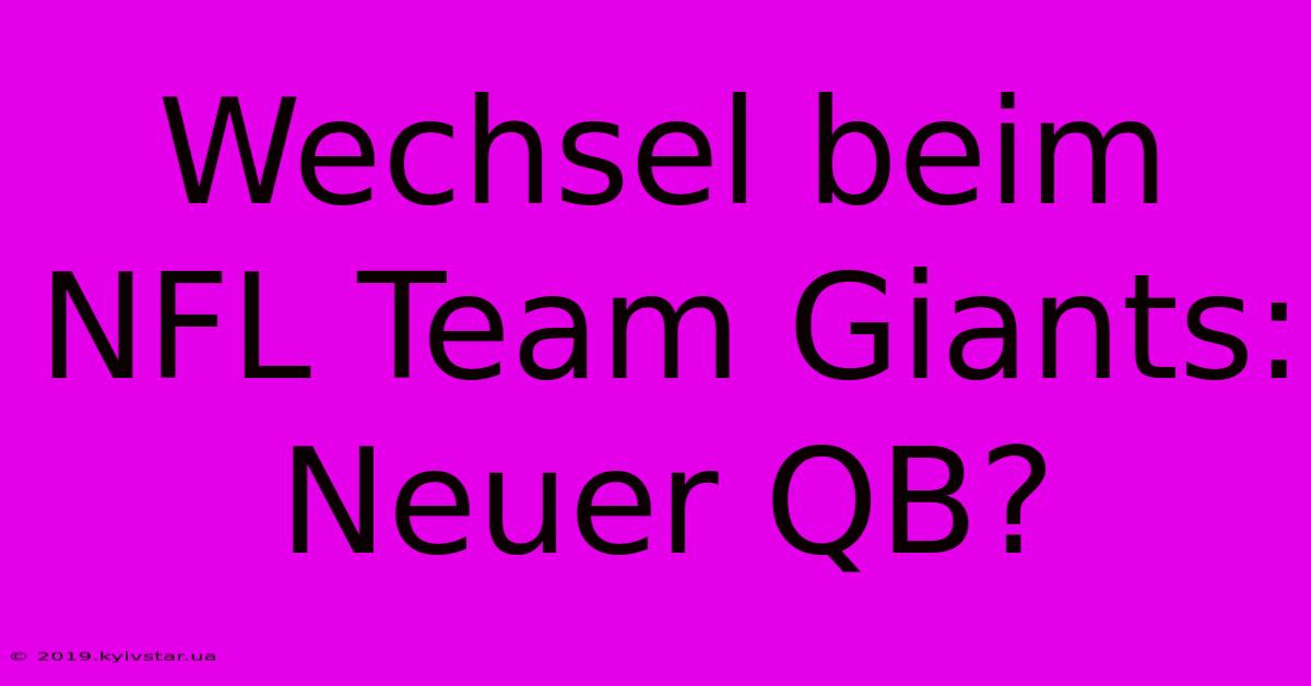 Wechsel Beim NFL Team Giants: Neuer QB?