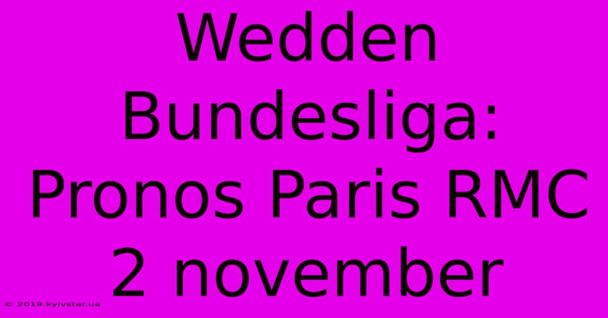 Wedden Bundesliga: Pronos Paris RMC 2 November 