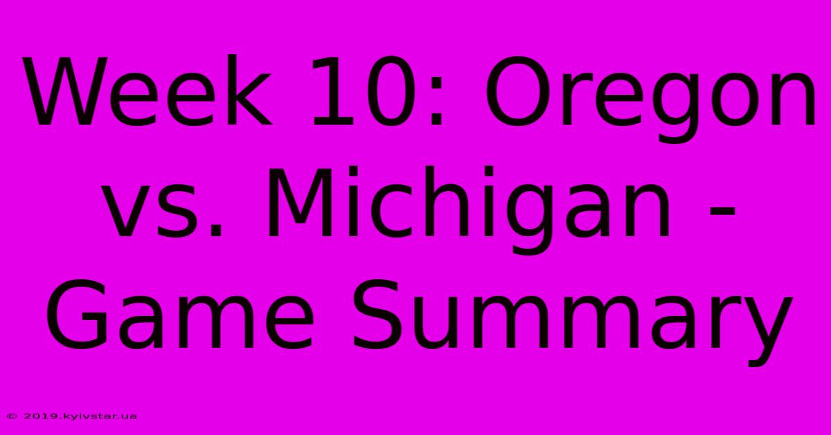 Week 10: Oregon Vs. Michigan - Game Summary