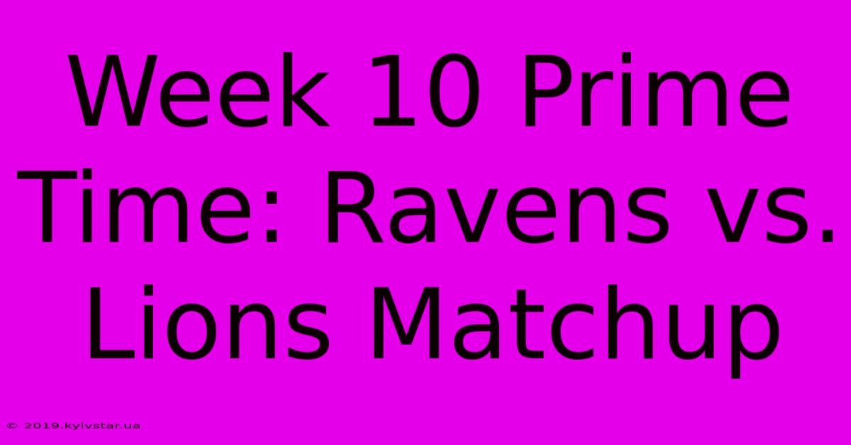 Week 10 Prime Time: Ravens Vs. Lions Matchup