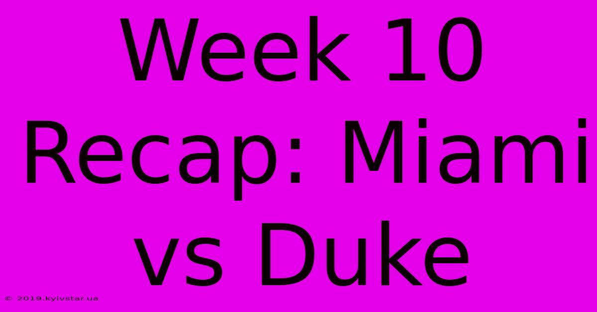 Week 10 Recap: Miami Vs Duke