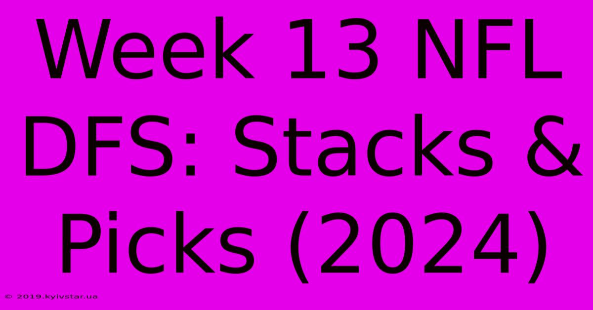 Week 13 NFL DFS: Stacks & Picks (2024)