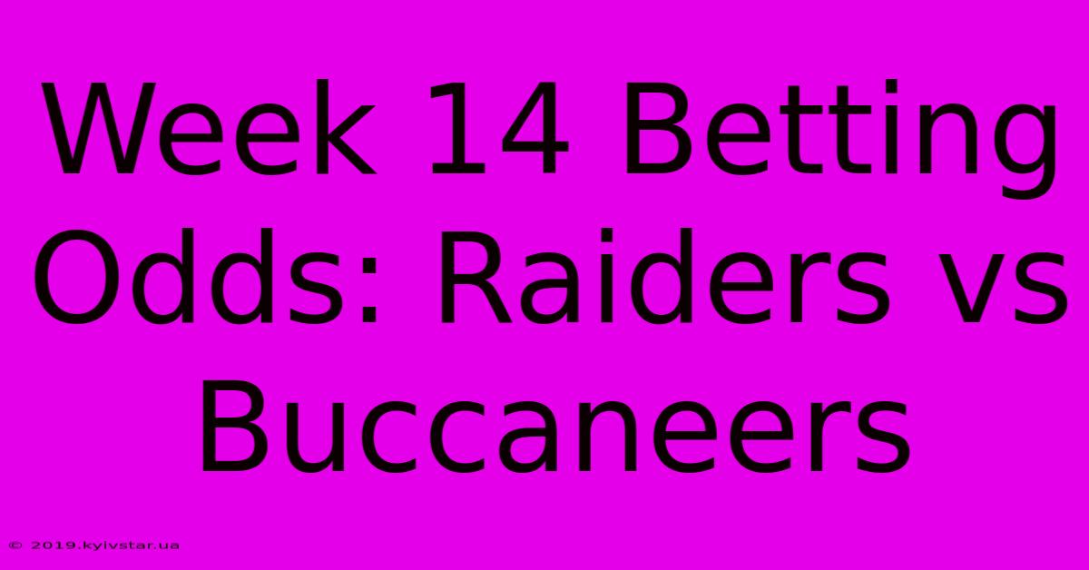 Week 14 Betting Odds: Raiders Vs Buccaneers