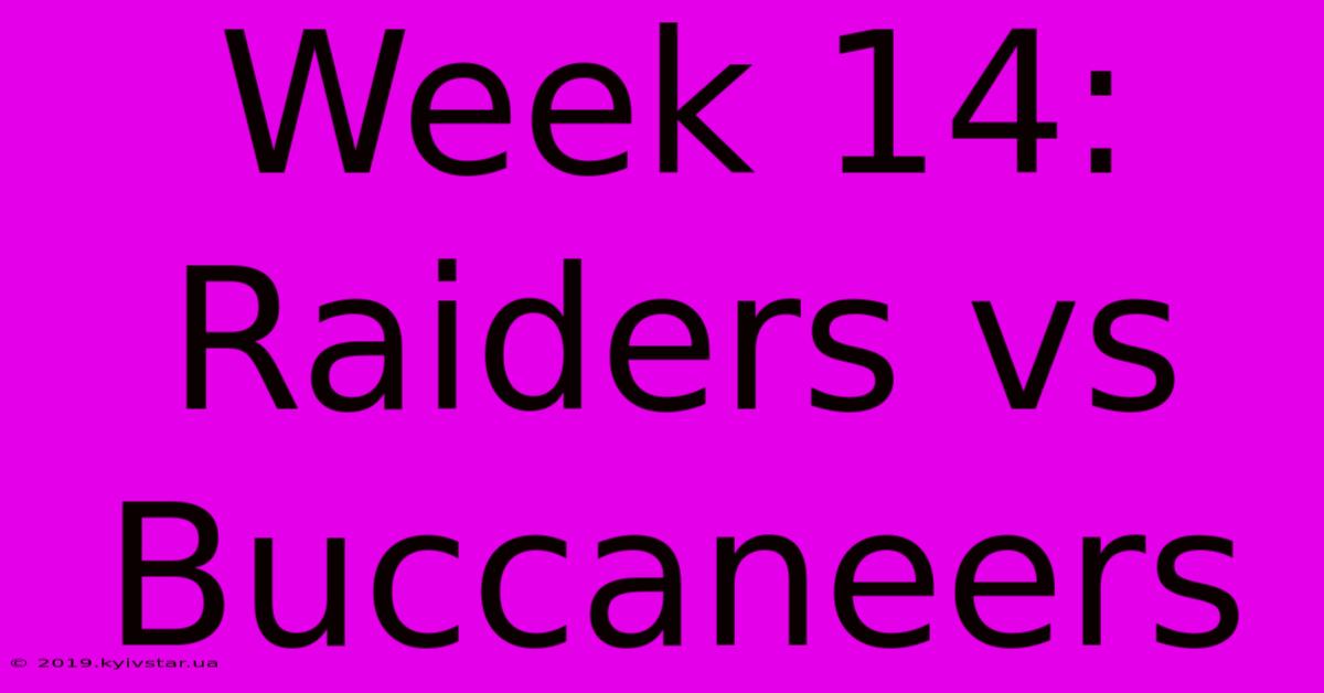 Week 14: Raiders Vs Buccaneers