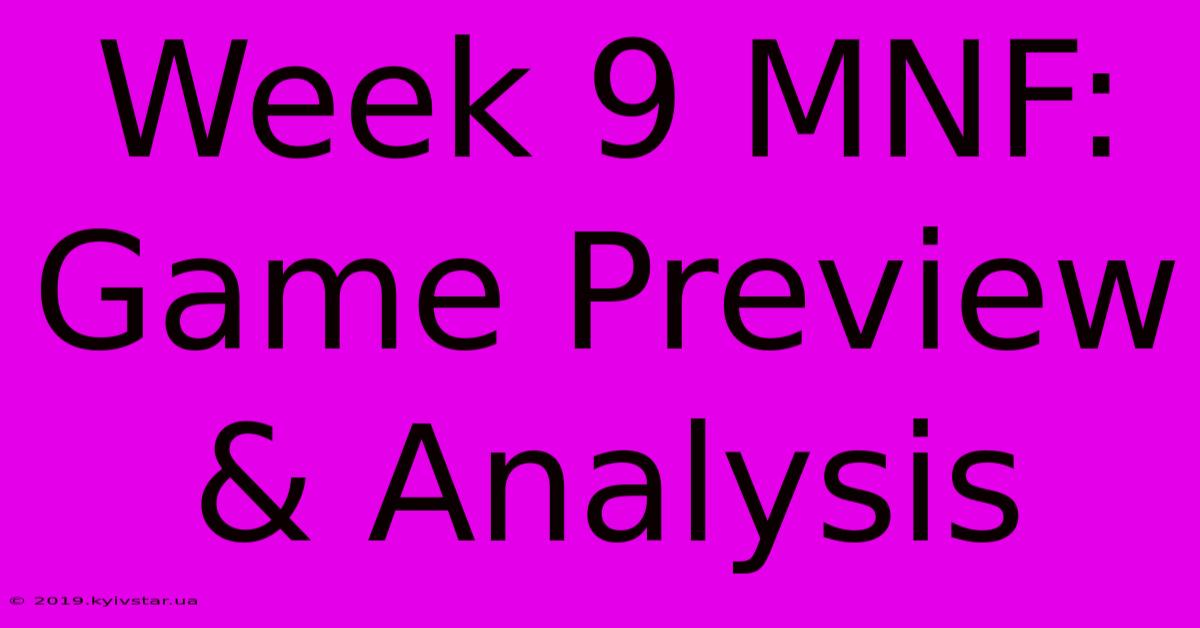 Week 9 MNF: Game Preview & Analysis 