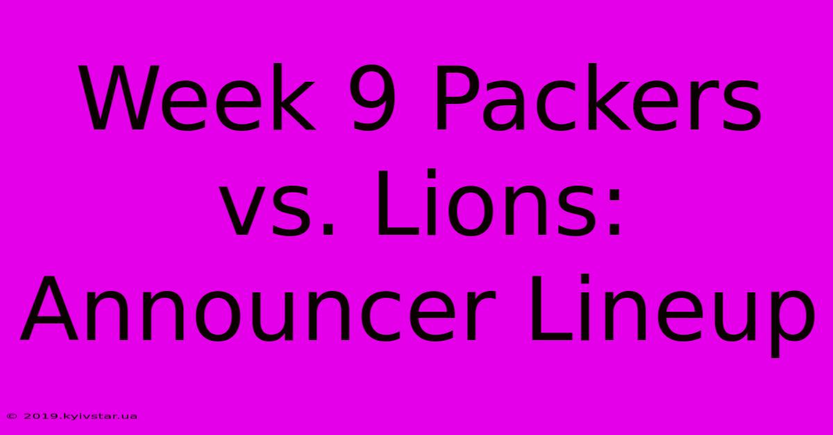 Week 9 Packers Vs. Lions: Announcer Lineup