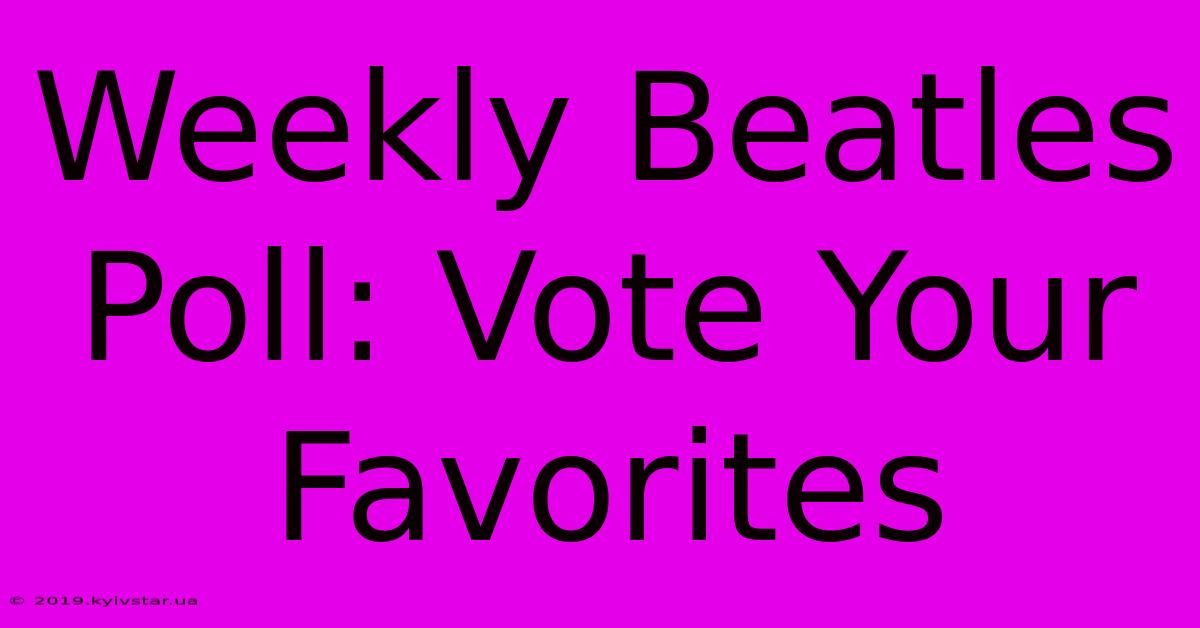 Weekly Beatles Poll: Vote Your Favorites