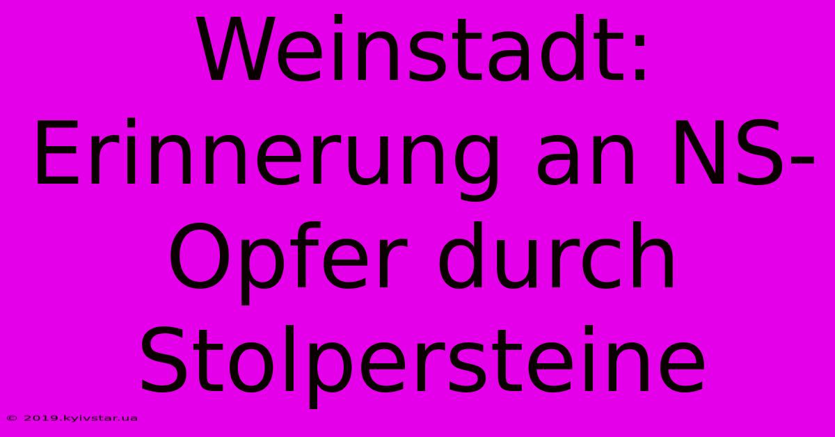 Weinstadt: Erinnerung An NS-Opfer Durch Stolpersteine 