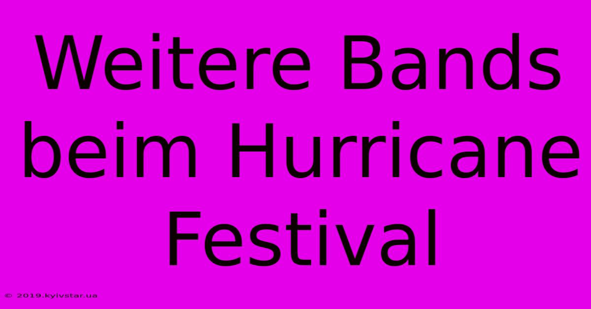 Weitere Bands Beim Hurricane Festival