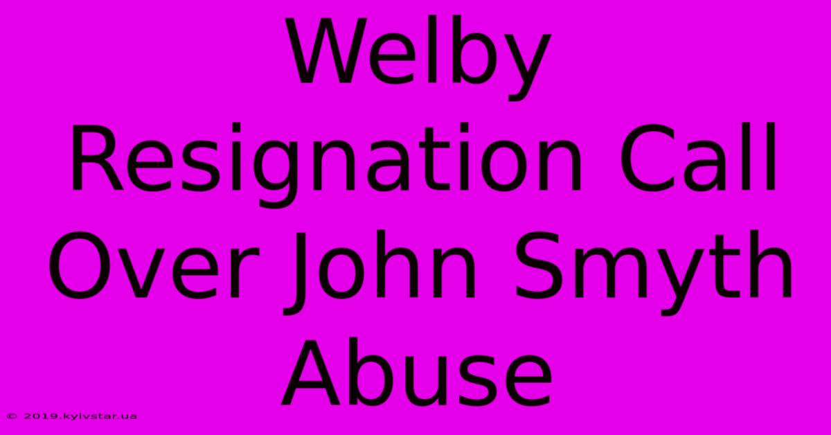 Welby Resignation Call Over John Smyth Abuse 