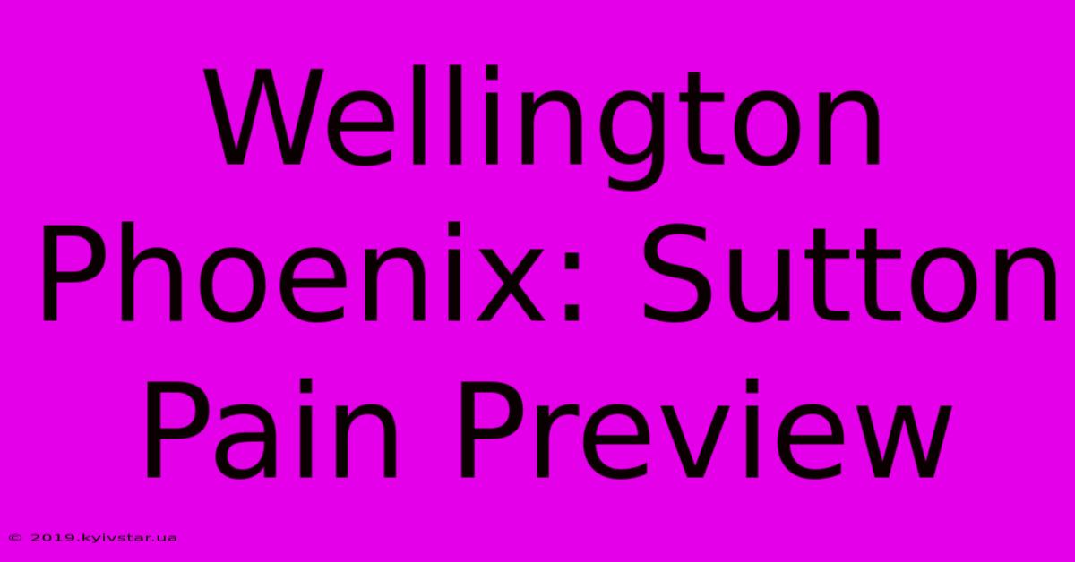 Wellington Phoenix: Sutton Pain Preview