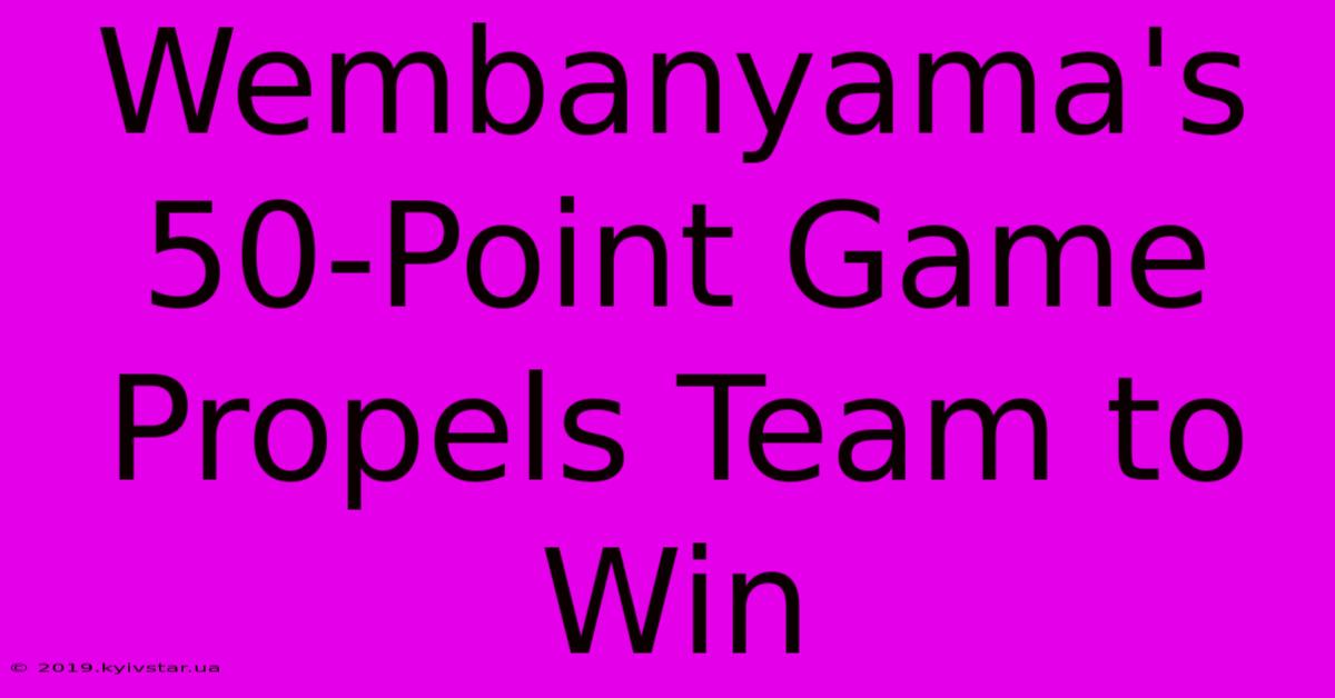 Wembanyama's 50-Point Game Propels Team To Win