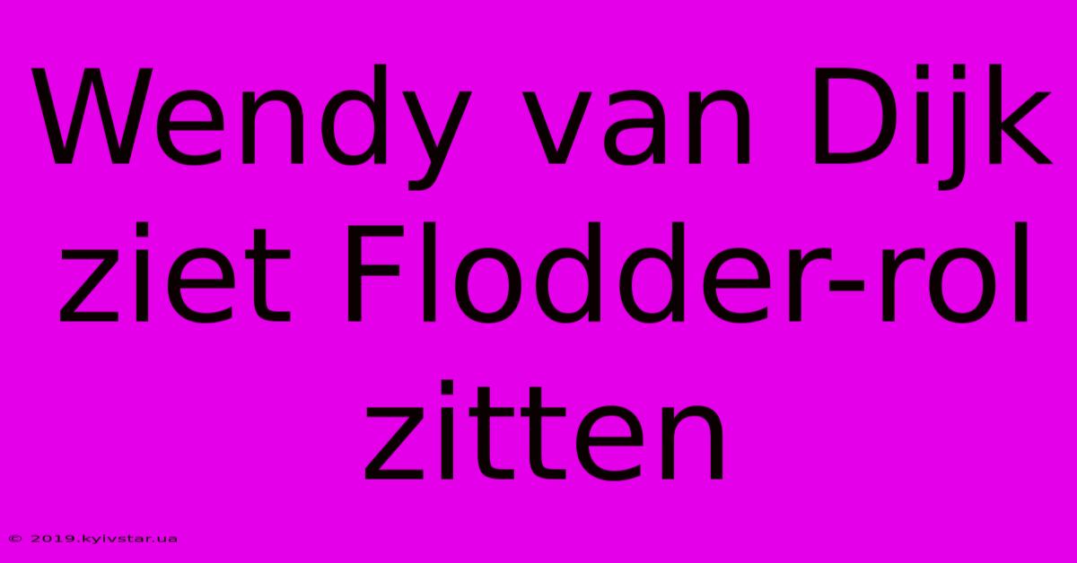 Wendy Van Dijk Ziet Flodder-rol Zitten